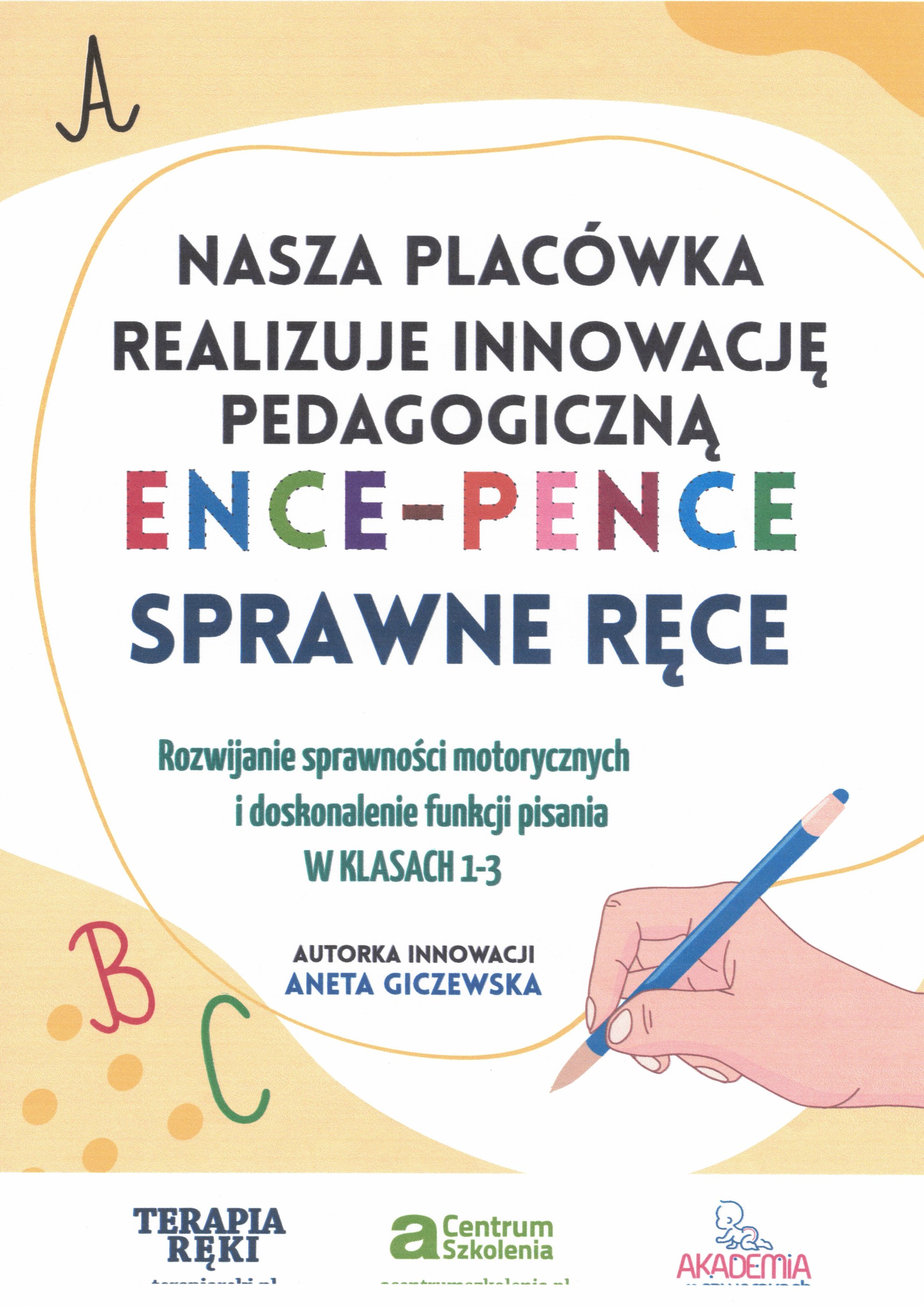 Nasza placówka Realizuje innowację Pedagogiczną ENCE-PENCE SPRAWNE RĘCE